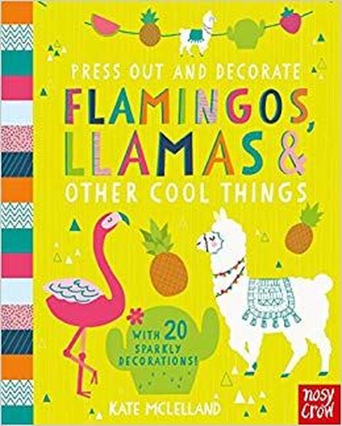 Press Out and Decorate: Flamingos Llamas and Other Cool Things