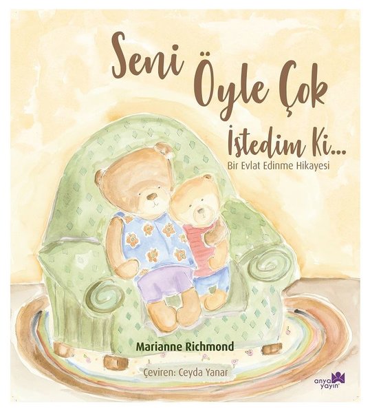 Seni Öyle Çok İstedim Ki...Bir Evlat Edinme Hikayesi