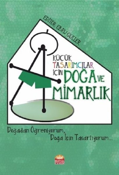 Küçük Tasarımcılar İçin Doğa ve Mimarlık-Doğadan Öğreniyorum Doğa İçin Tasarlıyorum