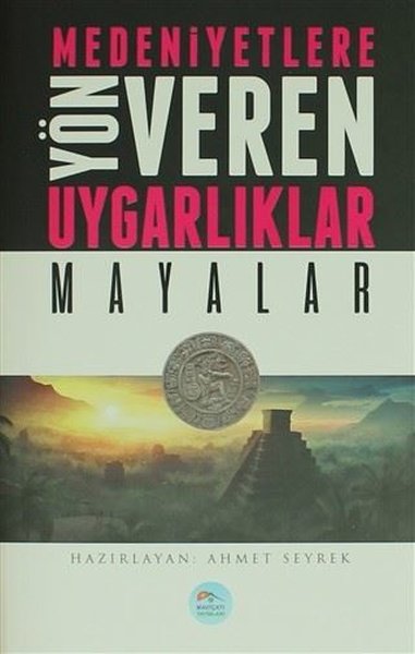 Mayalar-Medeniyete Yön Veren Uygarlıklar