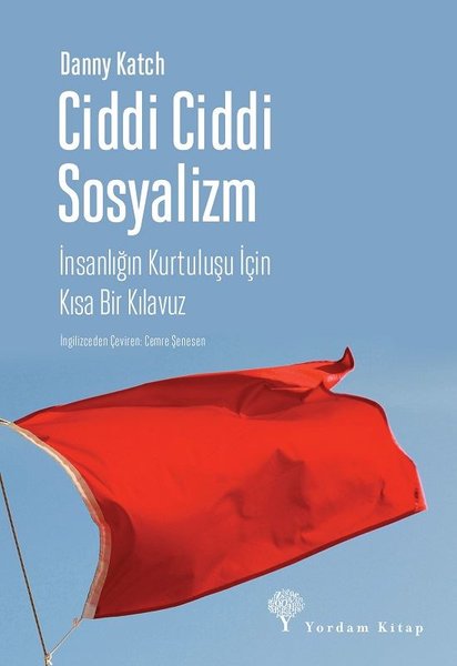 Ciddi Ciddi Sosyalizm-İnsanlığın Kurtuluşu için Kısa Bir Kılavuz