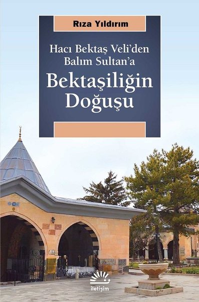 Bektaşiliğin Doğuşu-Hacı Bektaş Veli'den Balım Sultan'a