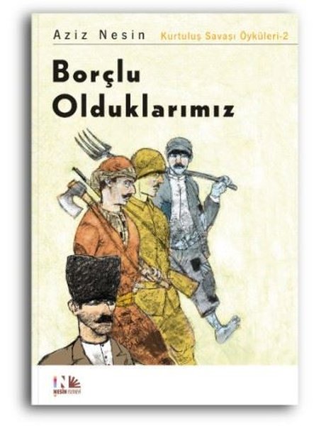 Borçlu Olduklarımız: Kurtuluş Savaşı Öyküleri-2