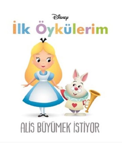 Disney İlk Öykülerim-Alis Büyümek İstiyor