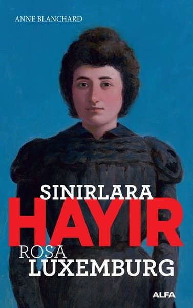 Sınırlara Hayır-Rosa Luxemburg