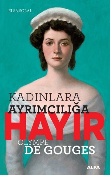 Kadın Ayrımcılığına Hayır-Olympe Gouges