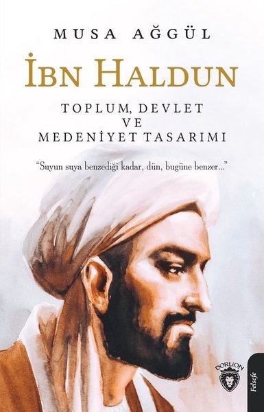 İbn Haldun-Toplum Devlet ve Medeniyet Tasarımı