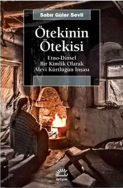 Ötekinin Ötekisi: Etno-Dinsel Bir Kimlik Olarak Alevi Kürtlüğün İnşası