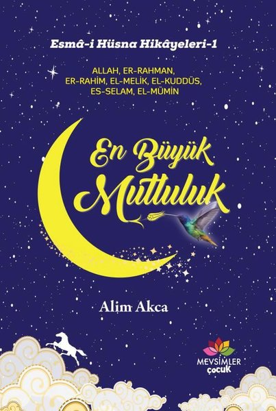 En Büyük Mutluluk: Esma-i Hüsna Hikayeleri-1