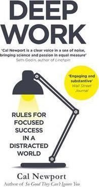 Deep Work: Rules for Focused Success in a Distracted World