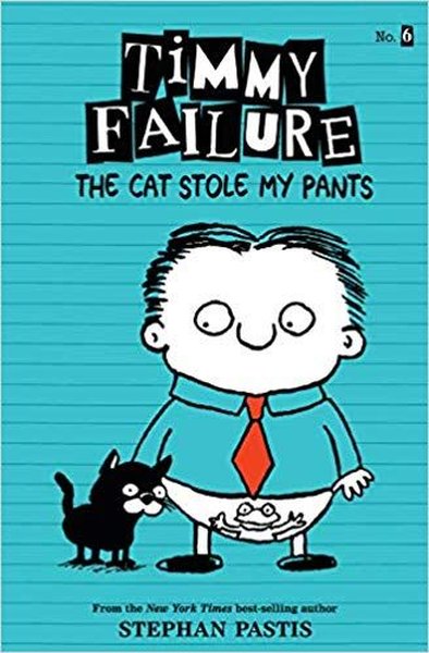 Timmy Failure: The Cat Stole My Pants