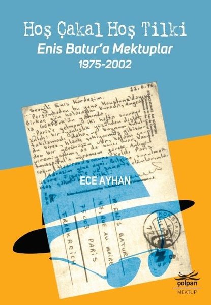 Hoş Çakal Hoş Tilki-Enis Batur'a Mektuplar 1975-2002