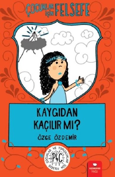 Çocuklar İçin Felsefe: Kaygıdan Kaçılır Mi?