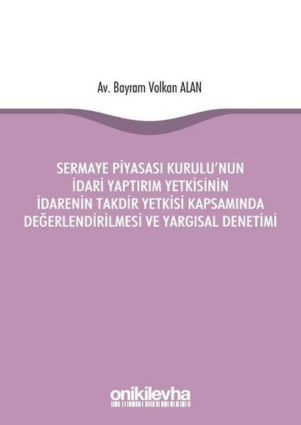 Sermaye Piyasası Kurulu'nun İdari Yaptırım Yetkisinin İdarenin Takdir Yetkisi Kapsamında Değerlendir