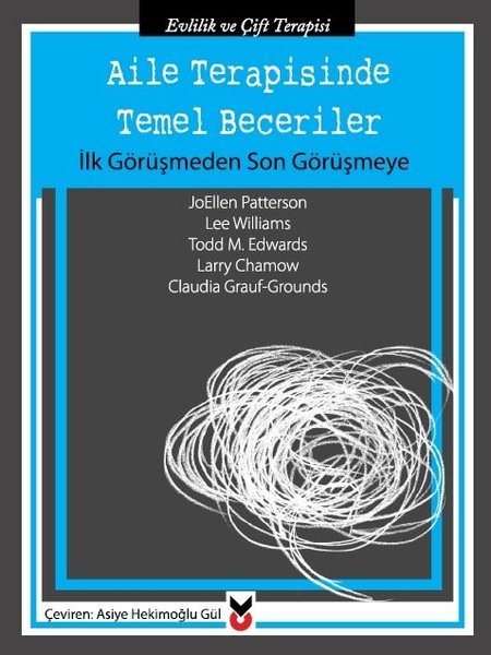 Aile Terapisinde Temel Beceriler-İlk Görüşmeden Son Görüşmeye