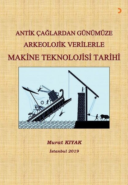 Antik Çağlardan Günümüze Arkeolojik Verilerle Makine Teknolojisi Tarihi