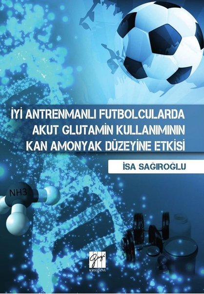 İyi Antremanlı Futbolcularda Akut Glutamin Kullanımının Kan Amonyak Düzeyine Etkisi