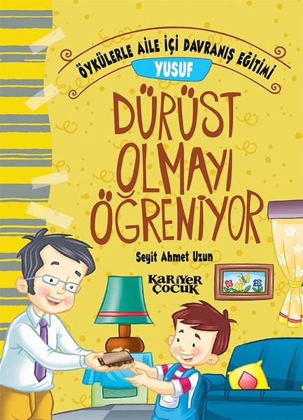 Yusuf Dürüst Olmayı Öğreniyor-Öykülerle Aile İçi Davranış Eğitimi