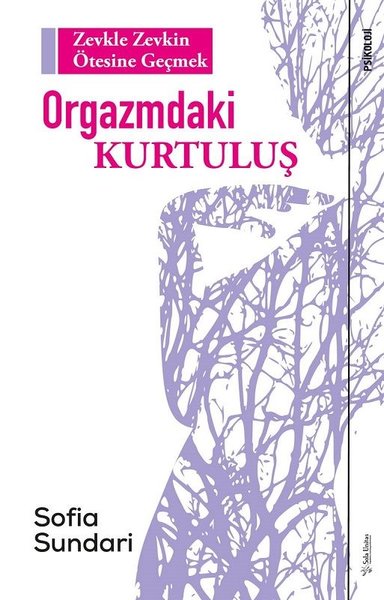 Orgazmdaki Kurtuluş-Zevkle Zevkin Ötesine Geçmek