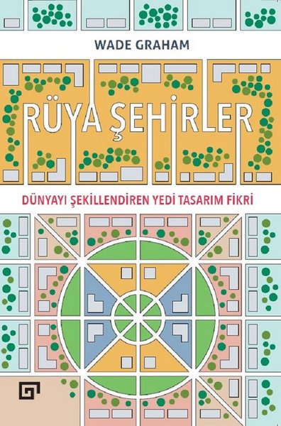 Rüya Şehirler: Dünyayı Şekillendiren Yedi Tasar...