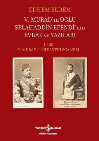 5.Murad'ın Oğlu Selahaddin Efendi'nin Evrak ve Yazıları 1.Cilt