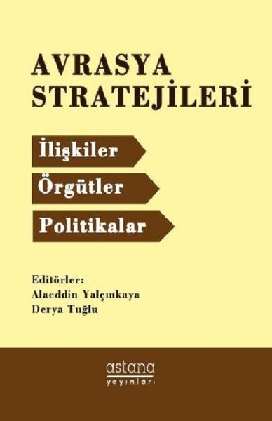 Avrasya Stratejileri:İlişkiler Örgütler Politikalar