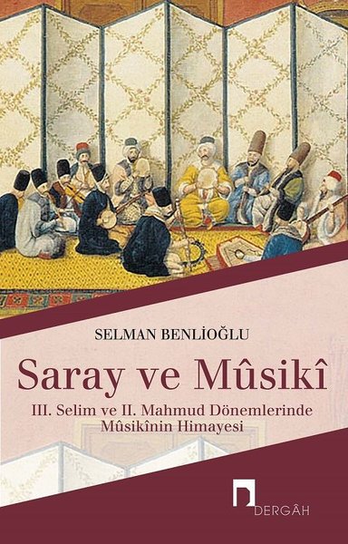 Saray ve Musiki-3.Selim ve 2.Mahmud Dönemlerind...