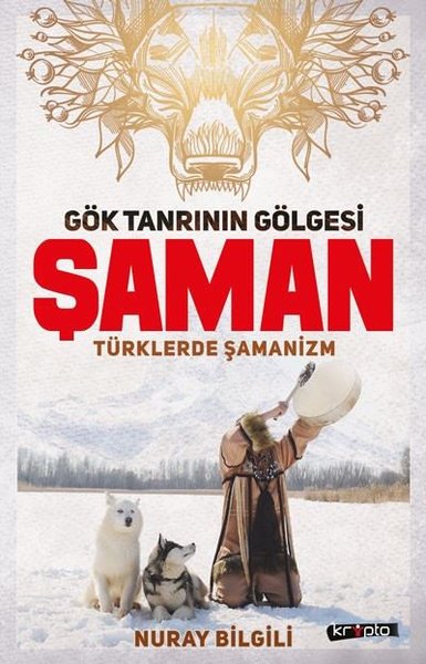 Gök Tanrının Gölgesi Şaman-Türklerde Şamanizm