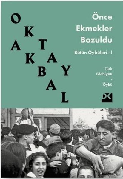 Önce Ekmekler Bozuldu - Bütün Öyküler 1