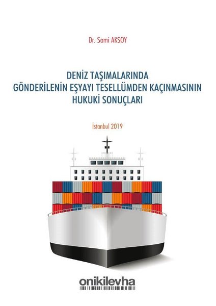 Deniz Taşımalarında Gönderilen Eşyayı Tesellümden Kaçınmasının Hukuki Sonuçları