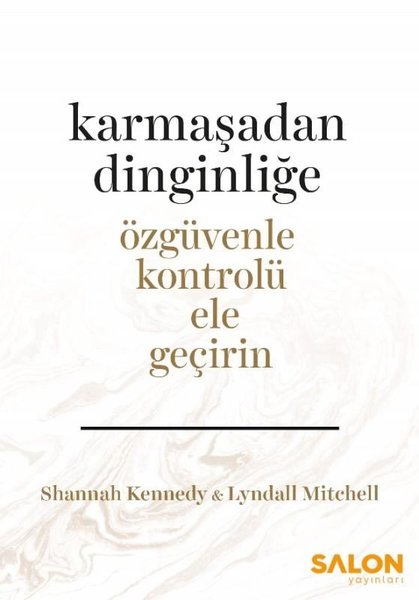 Karmaşadan Dinginliğe-Özgüvenle Kontrolü Ele Ge...