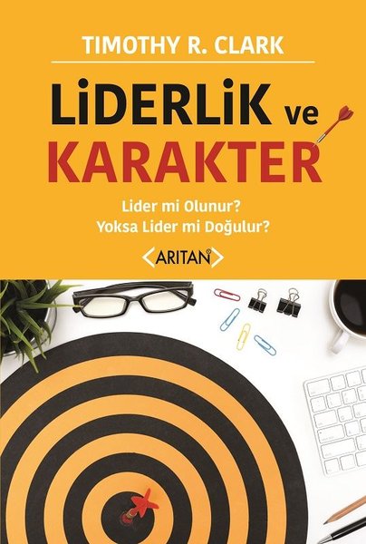 Liderlik ve Karakter-Lider mi Olunur? Yoksa Lider mi Doğulur?