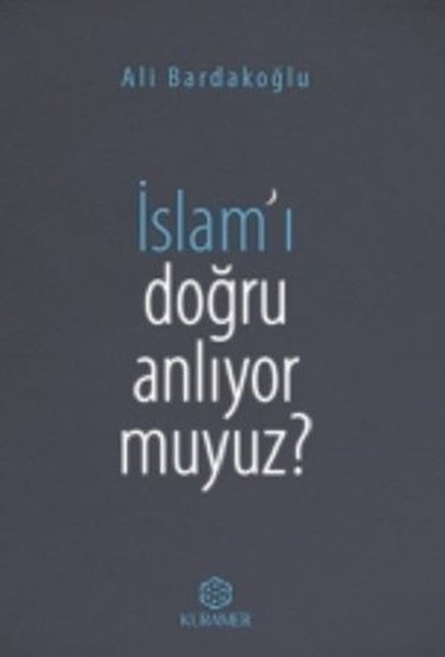 İslam'ı Doğru Anlıyor Muyuz?