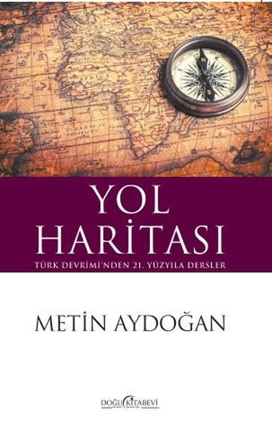 yol haritasi turk devrimi nden 21 yuzyila dersler d r kultur sanat ve eglence dunyasi