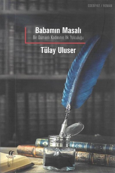 Babamın Masalı -Bir Osmanlı Kadınının İlk Yolculuğu