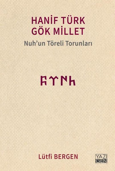 Hanif Türk Gök Millet-Nuh'un Töreli Torunları