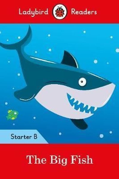 The Big Fish: Ladybird Readers Starter Level B