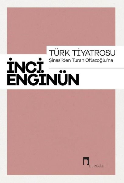 Türk Tiyatrosu-Şinasi'den Turan Oflazsoğlu'na-İnci Enginün Bütün Eserieri-1