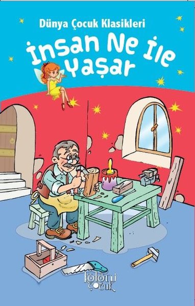 İnsan Ne İle Yaşar-Dünya Çocuk Klasikleri