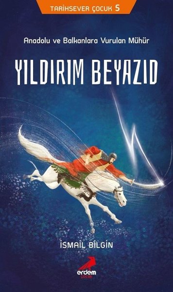 Anadolu ve Balkanlara Vurulan Mühür Yıldırım Beyazıd-Tarihsever Çocuk 5