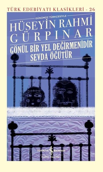 Gönül Bir Yel Değirmenidir Sevda Öğütür-Türk Edebiyatı Klasikleri 26