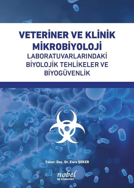 Veteriner ve Klinik Mikrobiyoloji: Laboratuvarlarındaki Biyolojik Tehlikeler ve Biyogüvenlik