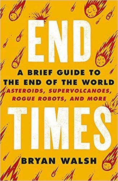 End Times: A Brief Guide to the End of the World