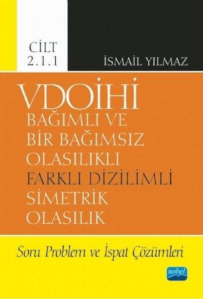 VDOİHİ Cilt 2.1.1-Soru Problem ve İspat Çözümleri-Bağımlı ve Bir Bağımsız Olasılıklı Farklı Diziliml