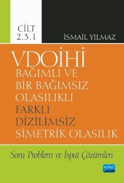 VDOİHİ Cilt 2.3.1-Soru Problem ve İspat Çözümleri-Bağımlı ve Bir Bağımsız Olasılıklı Farklı Dizilims