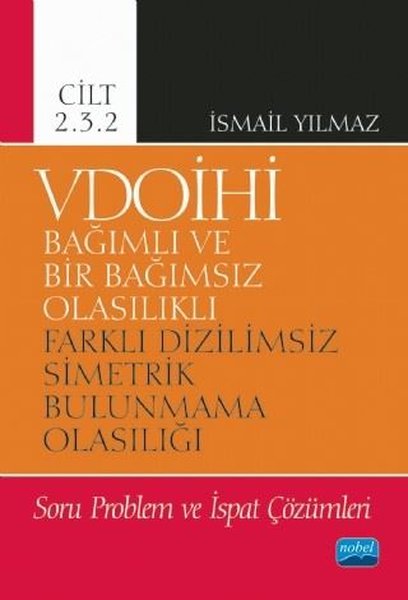 VDOİHİ Cilt 2.3.2-Soru Problem ve İspat Çözümleri-Bağımlı ve Bir Bağımsız Olasılıklı Farklı Dizilims