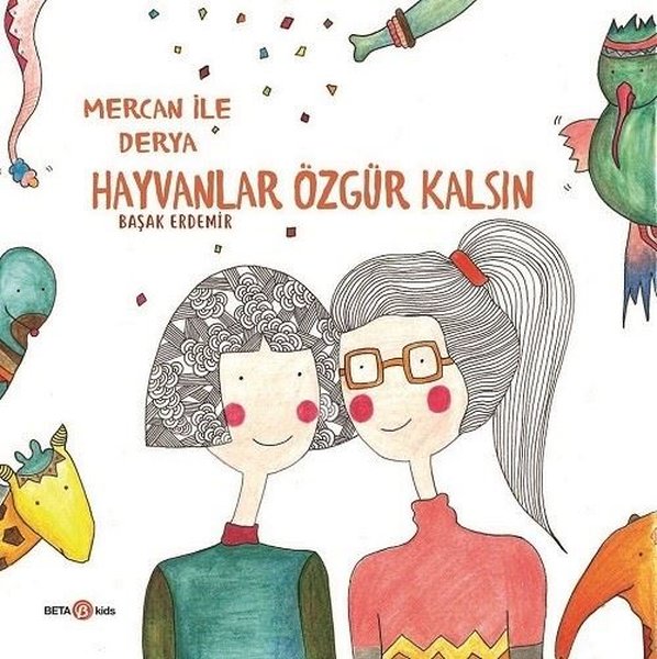 Derya ile Mercan-Hayvanlar Özgür Kalsın