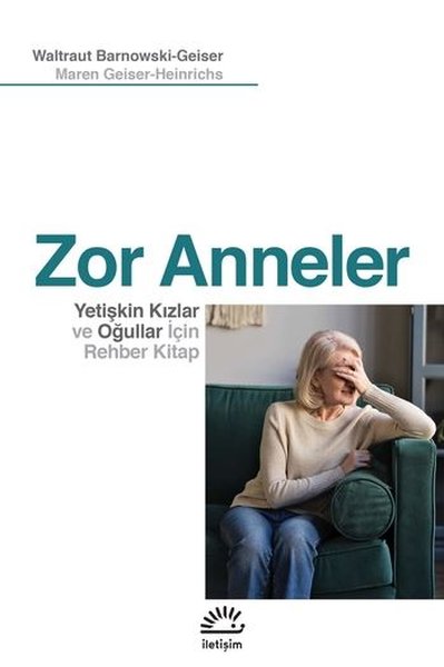 Zor Anneler-Yetişkin Kızlar ve Oğullar için Rehber Kitap