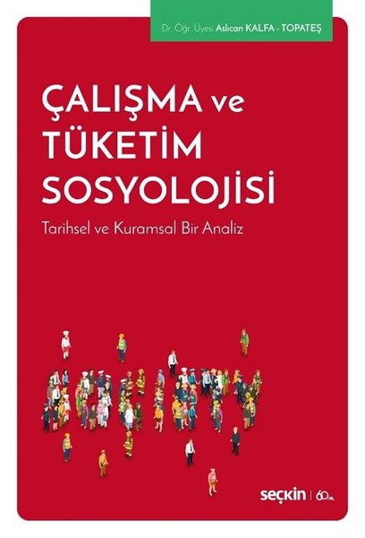 Çalışma ve Tüketim Sosyolojisi-Tarihsel ve Kurumsal Bir Analiz