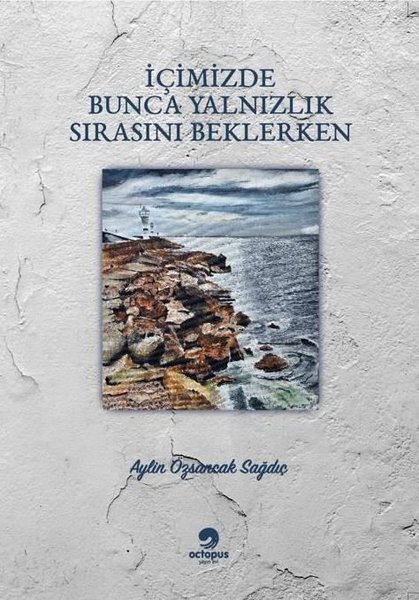 İçimizde Bunca Yalnızlık Sırasını Beklerken